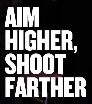 Levi Lusko - Aim Higher, Shoot Farther