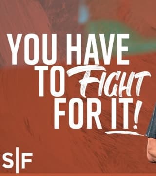 Steven Furtick - You Have To Fight For It