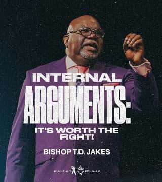 TD Jakes - Internal Arguments, It's Worth The Fight