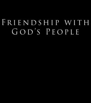 Derek Prince - Friendship With God's People