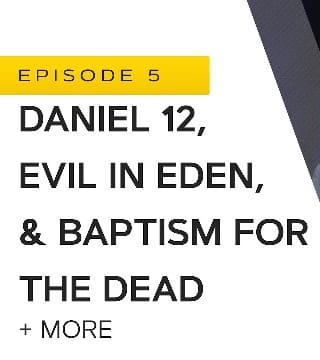 John Bradshaw - Daniel 12, Evil in Eden, and Baptism for the Dead