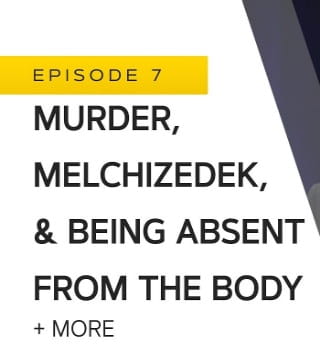John Bradshaw - Murder, Melchizedek, and Being Absent From the Body
