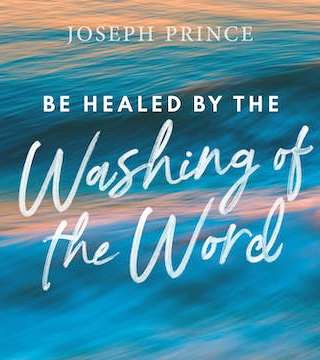 Joseph Prince - Be Healed By The Washing Of The Word
