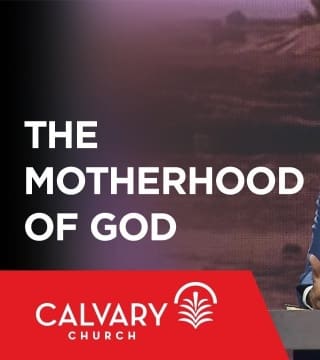 Skip Heitzig - The Motherhood of God
