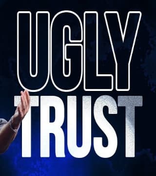 Steven Furtick - Ugly Trust