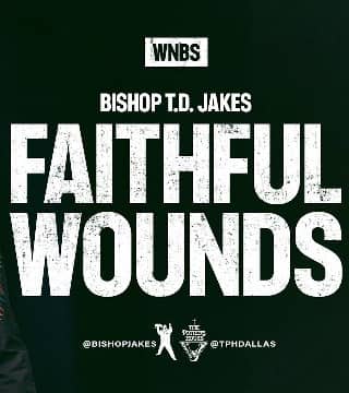 TD Jakes - Faithful Wounds - Part 1