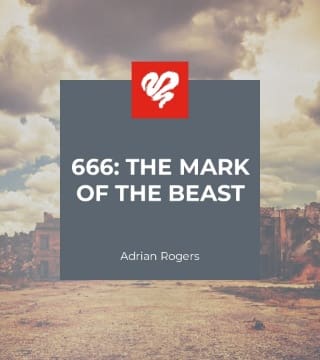Adrian Rogers - 666, The Mark of the Beast