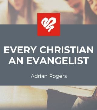 Adrian Rogers - Every Christian an Evangelist
