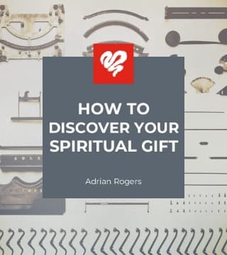 Adrian Rogers - How to Discover Your Spiritual Gift
