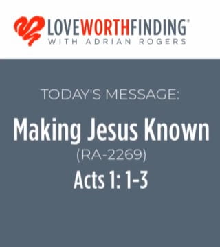 Adrian Rogers - Making Jesus Known