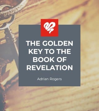 Adrian Rogers - The Golden Key to the Book of the Revelation