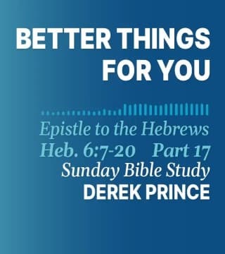 Derek Prince - Better Things For You