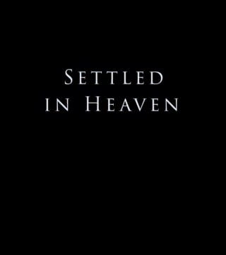 Derek Prince - Settled In Heaven