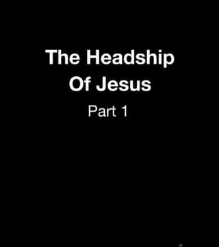 Derek Prince - The Headship of Jesus - Part 1