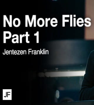 Jentezen Franklin - No More Flies - Part 1