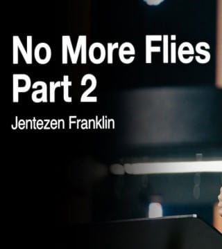 Jentezen Franklin - No More Flies - Part 2