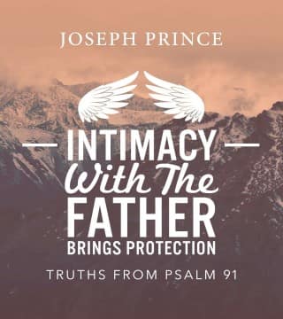 Joseph Prince - Intimacy With The Father Brings Protection