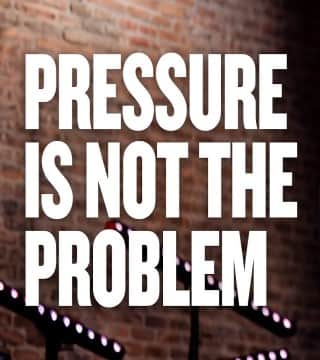 Levi Lusko - The Pressure Is Not The Problem