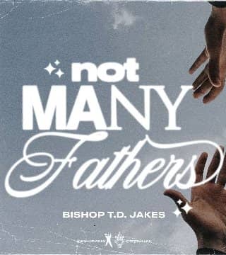 TD Jakes - Not Many Fathers