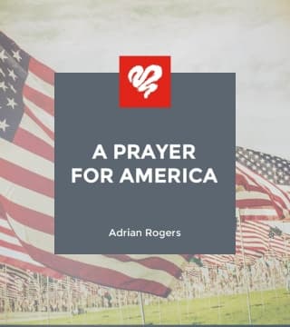 Adrian Rogers - A Prayer for America