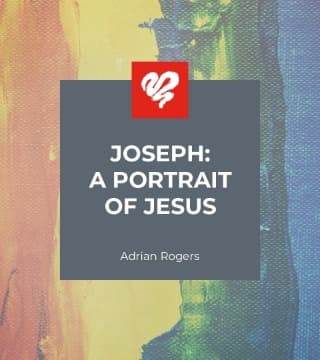 Adrian Rogers - Joseph, A Portrait of Jesus
