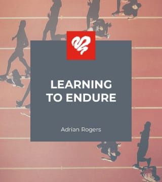 Adrian Rogers - Learning to Endure