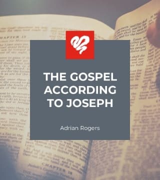 Adrian Rogers - The Gospel According to Joseph