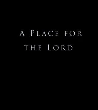 Derek Prince - A Place for the Lord