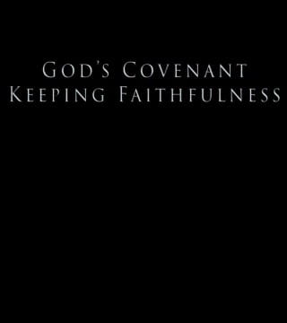 Derek Prince - God's Covenant-Keeping Faithfulness
