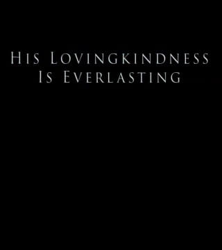 Derek Prince - His Lovingkindness Is Everlasting