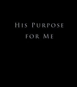 Derek Prince - His Purpose For Me