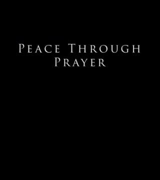 Derek Prince - Peace Through Prayer