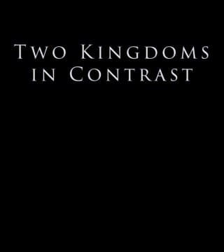 Derek Prince - Two Kingdoms in Contrast