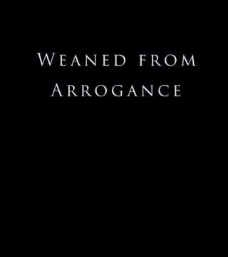 Derek Prince - Weaned From Arrogance