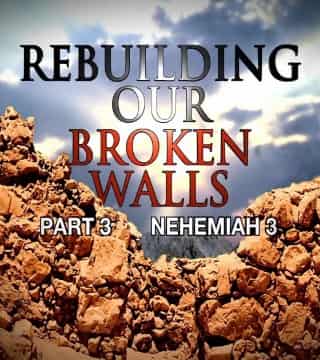 Michael Youssef - Rebuilding Our Broken Walls - Part 3