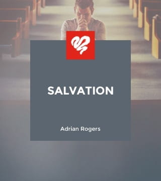 Adrian Rogers - Salvation