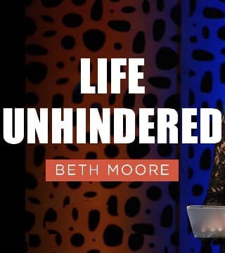 Beth Moore - Life Unhindered - Part 1