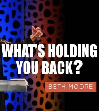 Beth Moore - Life Unhindered - Part 3