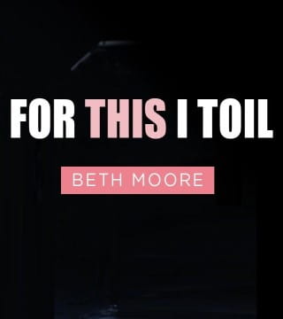 Beth Moore - Philippians 2, For This I Toil
