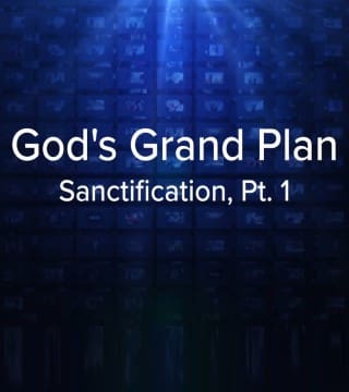 Charles Stanley - Sanctification, God's Grand Plan
