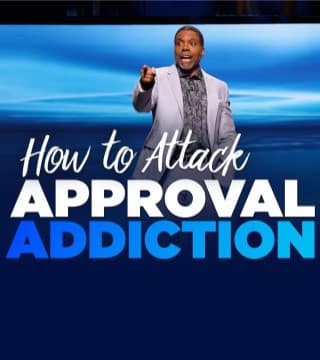 Creflo Dollar - How To Attack Approval Addiction - Part 1