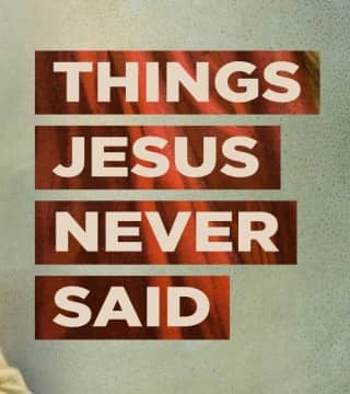 Greg Laurie - Things Jesus Never Said