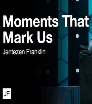 Jentezen Franklin - Moments That Mark Us