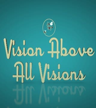 Michael Youssef - Vision Above All Visions