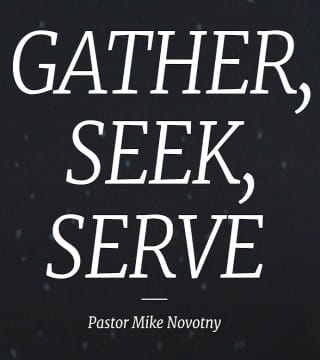 Mike Novotny - Gather, Seek, Serve