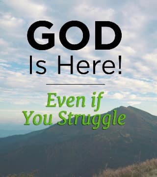 Mike Novotny - GOD Is Here! Even If You Struggle