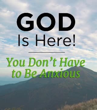 Mike Novotny - GOD Is Here! You Don't Have to Be Anxious