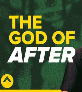 Steven Furtick - The God Of After