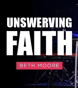Beth Moore - Unswerving Faith