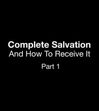 Derek Prince - Complete Salvation And How To Receive It - Part 1